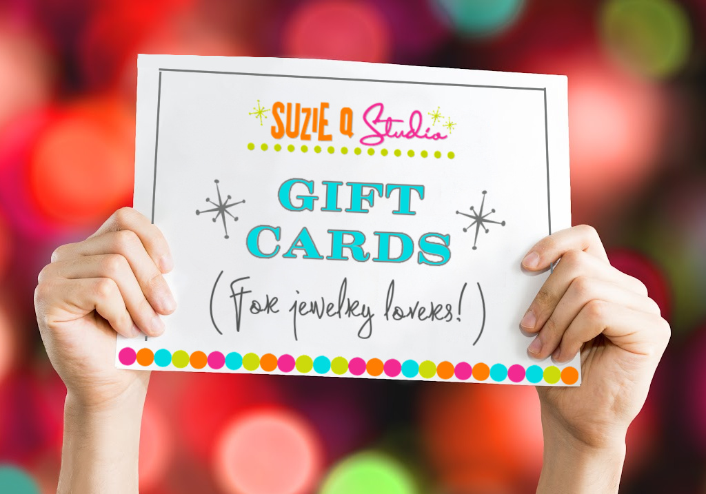 Suzie Q Studio gift cards make gift-giving easy, and they're great for any occasion! Perfect for the person who likes their jewelry to be one-of-a-kind.