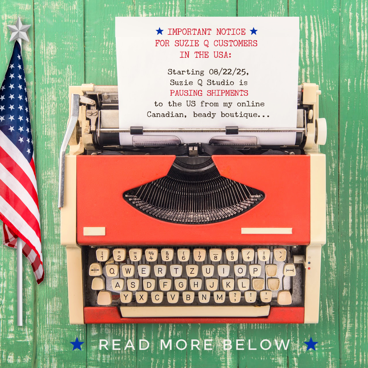 A note about the Suzie Q Studio shipping pause to the US being typed on an orange, vintage typewriter with an American flag next to it.